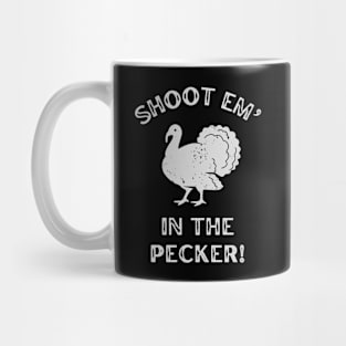 Shoot Em In The Pecker Turkey Hunting Mug